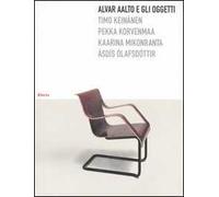 Alvar Aalto e gli oggetti. Ediz. illustrata