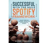 Alvar Lundberg Successful with the Agile Spotify Framework (Tascabile)