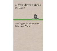 Alvar Núñez Cabeza de V Naufragios de Alvar Núñez Cabeza de V (Copertina rigida)