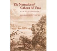 Álvar Núñez Cabeza de Vaca The Narrative of Cabeza De Vaca (Tascabile)