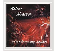 Alvarez, Roland - Notes from My Wounds