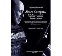 Alvaro Company. Dalla Firenze musicale degli anni cinquanta al primo duemila. Composizioni, ricerche, didattica, concertismo, impegno civile di un protagonista della storia della chitarra e oltre