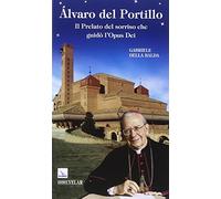 Álvaro del Portillo. Il prelato del sorriso che guidò l'Opus Dei