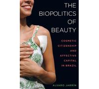 Alvaro Jarrín The Biopolitics of Beauty (Copertina rigida)