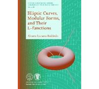 Alvaro Lozano-Robl Elliptic Curves, Modular Forms and Their L-functi (Tascabile)