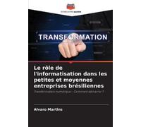 Alvaro Martins Le rôle de l'informatisation dans les petites et moye (Tascabile)