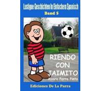 Álvaro Parra Pinto Lustige Geschichten in Einfachem Spanisch 5 (Tascabile)