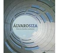 Alvaro Siza: Notes on a Sensitive Architecture