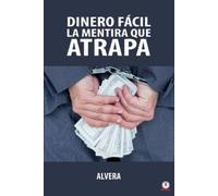 Alvera Dinero fácil la mentira que atrapa (Tascabile)