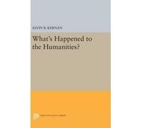 Alvin B. Kernan What's Happened to the Humanities? (Copertina rigida)