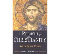 Alvin Boyd Kuhn A Rebirth for Christianity (Tascabile)