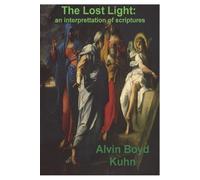Alvin Boyd Kuhn The Lost Light (Tascabile)