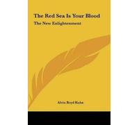 Alvin Boyd Kuhn The Red Sea Is Your Blood (Copertina rigida)