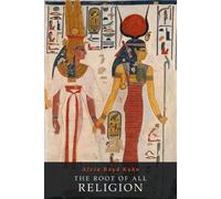 Alvin Boyd Kuhn The Root of all Religion (Tascabile)