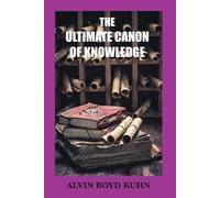 Alvin Boyd Kuhn The Ultimate Canon of Knowledge (Tascabile)
