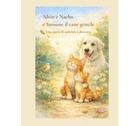 Alvin e Nacho e Sansone il cane gentile: Una storia di amicizia e diversità