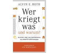 Alvin E. Roth T Wer kriegt was - und warum?: Bildung, Jobs und Partn (Tascabile)