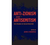 Alvin H. Rosenfeld Anti-Zionism and Antisemitism (Tascabile)