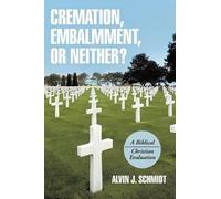 Alvin J Schmidt Cremation, Embalmment, or Neither? (Tascabile)