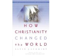 Alvin J. Schmidt How Christianity Changed the World (Tascabile)