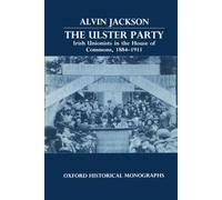 Alvin Jackson The Ulster Party (Copertina rigida) Oxford Historical Monographs