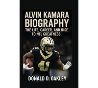 ALVIN KAMARA: BIOGRAPHY: THE LIFE, CAREER, AND RISE TO NFL GREATNESS