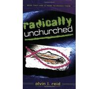 Alvin L. Reid Radically Unchurched - Who They Are & How to Reach The (Tascabile)