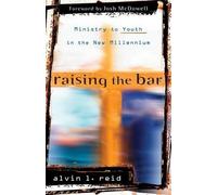 Alvin L. Reid Raising the Bar - Ministry to Youth in the New Millenn (Tascabile)