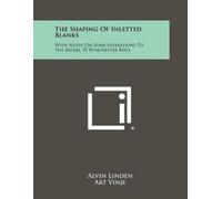 Alvin Linden The Shaping Of Inletted Blanks (Tascabile)
