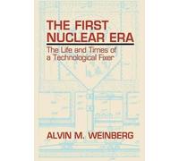 Alvin M. Weinberg The First Nuclear Era (Copertina rigida)