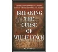 Alvin Morrow Breaking the Curse of Willie Lynch (Tascabile)