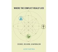 Where the Conflict Really Lies: Science, Religion, and Naturalism