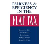 Alvin Rabushka Robert E. Hal Fairness and Efficiency in the Flat Ta (Tascabile)