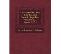 Alvin Rosenblat Ledru-Rollin and the Second French Republic, Volume (Tascabile)