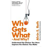 Alvin Roth Who Gets What - And Why (Tascabile)