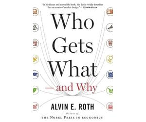 Alvin Roth Who Gets What - and Why (Tascabile)