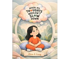 Alvin S Lang When My Thoughts Wouldn't Slow Down (Tascabile) My Thought Buddy