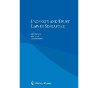 Alvin See Yip Man Goh Yihan Property and Trust Law in Singapore (Tascabile)