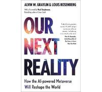 Alvin Wang Graylin Louis Rosenberg Our Next Reality (Copertina rigida)