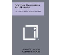 Alvin Winston Doctors, Dynamiters And Gunmen: The Life Story Of Norm (Tascabile)