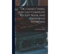 Alvin Wood 1817 Dr. Chase's Third, And Last Complete Receipt Book An (Tascabile)
