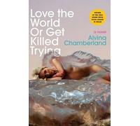 Alvina Chamberland Love the World or Get Killed Trying (Tascabile)