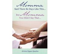 Alvinia Eppes Q Momma Said There Be Days Like This... But Momma You (Tascabile)