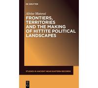 Alvise Matessi Frontiers, Territories and the Making of Hitti (Copertina rigida)