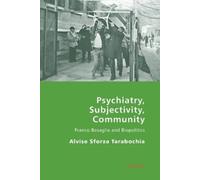 Alvise Sforza-Tarabochia Psychiatry, Subjectivity, Community (Tascabile)