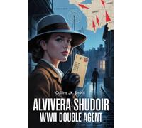 Alvivera Shudoir: WWII Double Agent: Inside the Life of the Woman Who Risked Everything to Defeat Hitler