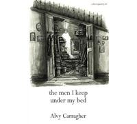 Alvy Carragher The Men I Keep Under My Bed (Tascabile)