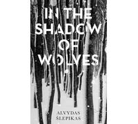 Alvydas Šlepikas In the Shadow of Wolves (Tascabile)