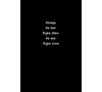 Always at the right place at the right time. Inspirational minimalist Quote Notebook Black