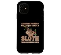 Always Be A Sloth Bradipo Custodia per iPhone 11